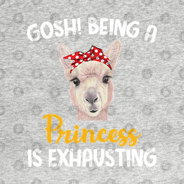 Llama Gosh Being A Princess Is Exhausting by AttieParetti87